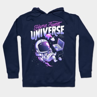 Home Sweet Universe - Funny Space Astronaut Gift Hoodie